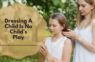 Dressing your kid isn’t kidding, these tips will help